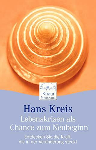 Lebenskrisen als Chance zum Neubeginn: Entdecken Sie die Kraft, die in der Veränderung steckt