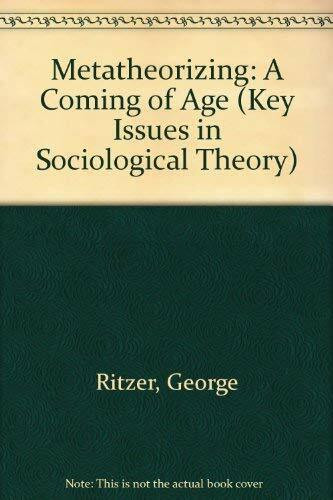 Metatheorizing (KEY ISSUES IN SOCIOLOGICAL THEORY)