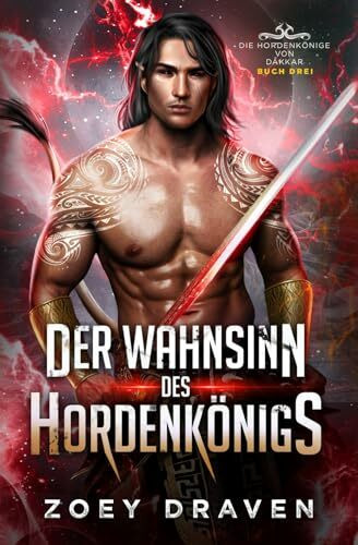 Der Wahnsinn des Hordenkönigs (Die Hordenkönige von Dakkar, Band 3)