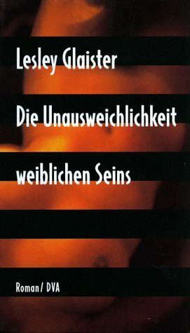 Die Unausweichlichkeit weiblichen Seins: Roman