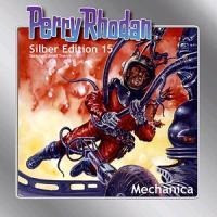 Perry Rhodan Silber Edition 15. Mechanica