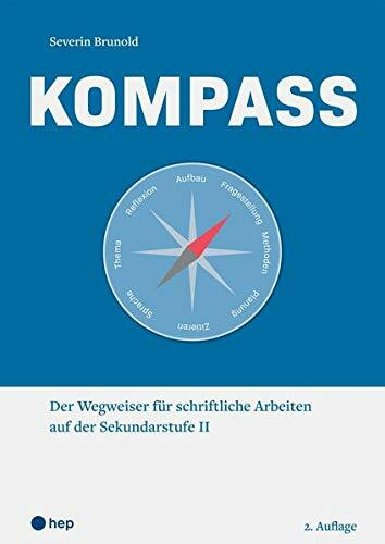 Kompass: Der Wegweiser für schriftliche Arbeiten auf der Sekundarstufe II