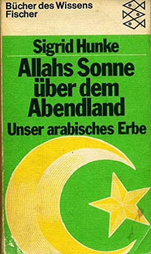 Allahs Sonne über dem Abendland. Unser arabisches Erbe.