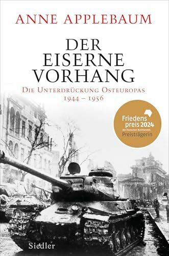 Der Eiserne Vorhang: Die Unterdrückung Osteuropas 1944–1956 - FRIEDENSPREIS DES DEUTSCHEN BUCHHANDELS 2024 FÜR ANNE APPLEBAUM