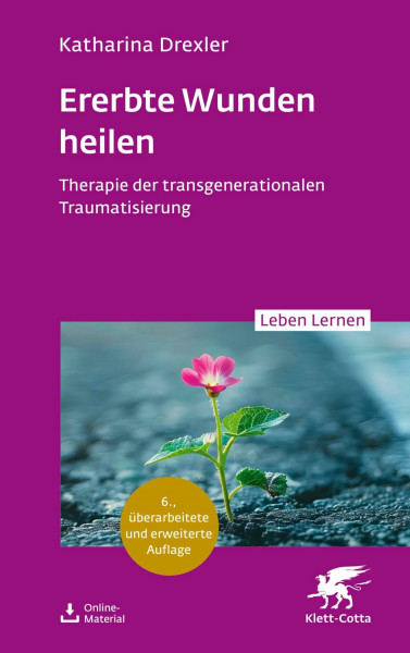 Ererbte Wunden heilen (Leben Lernen, Bd. 360): Therapie der transgenerationalen Traumatisierung