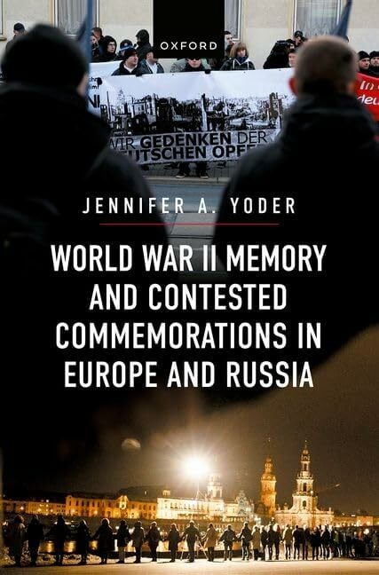 World War II Memory and Contested Commemorations in Europe and Russia World War II Memory and Contested Commemorations in Europe and Russia