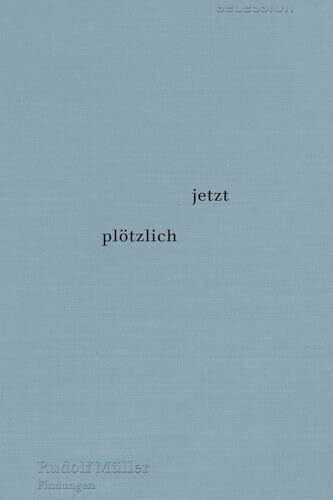 jetzt plötzlich