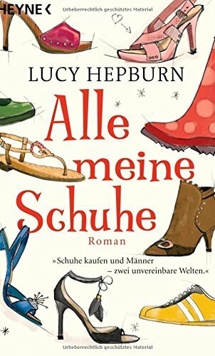 Alle meine Schuhe: Roman: Roman. Deutsche Erstausgabe
