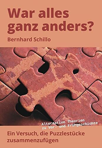 War alles ganz anders?: Ein Versuch, die Puzzlestücke zusammenzufügen