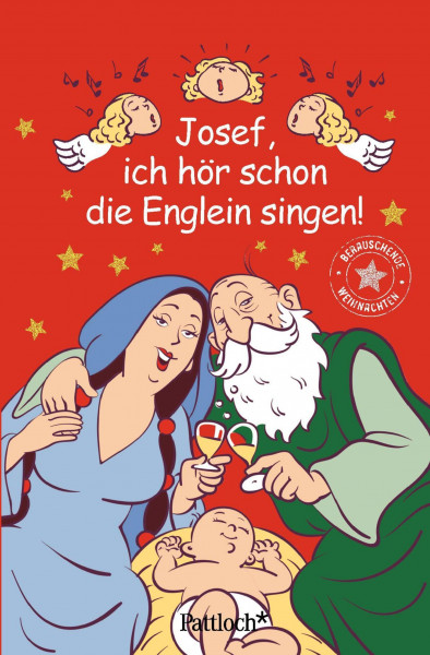 Josef, ich hör schon die Englein singen!