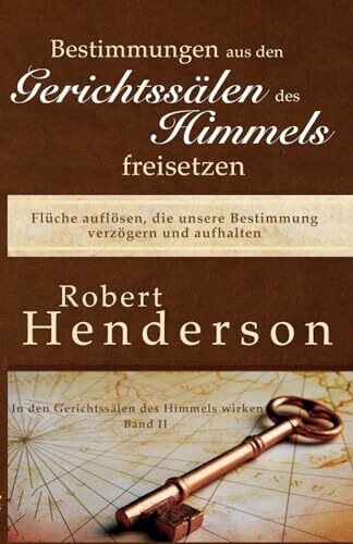 Bestimmungen aus den Gerichtssälen des Himmels freisetzen: Flüche auflösen, die unsere Bestimmung verzögern und aufhalten