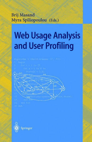 Web Usage Analysis and User Profiling: International WEBKDD'99 Workshop San Diego, CA, USA, August 15, 1999 Revised Papers (Lecture Notes in Computer Science, 1836, Band 1836)