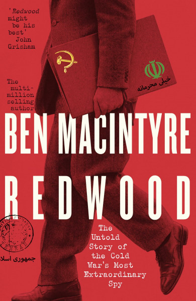 Redwood: The Untold Story of the Cold War's Most Extraordinary Spy From the Bestselling Author of The Spy and the Traitor
