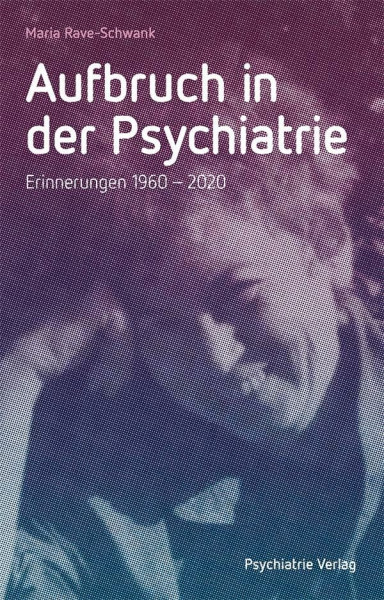 Aufbruch in der Psychiatrie: Erinnerungen 1960-2020