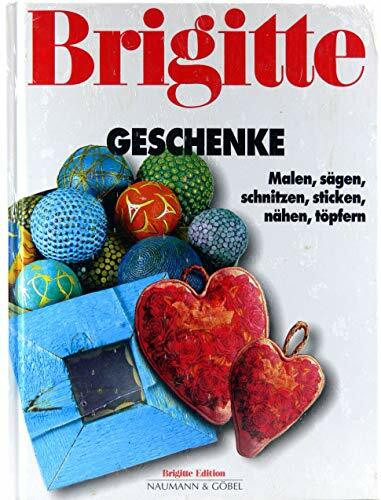 BRIGITTE Geschenke: Malen, sägen, schnitzen, sticken, nähen, töpfern