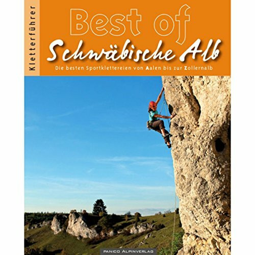 Kletterführer Schwäbische Alb - Best of: Die besten Sportklettereien von Aalen bis zur Zollernalb