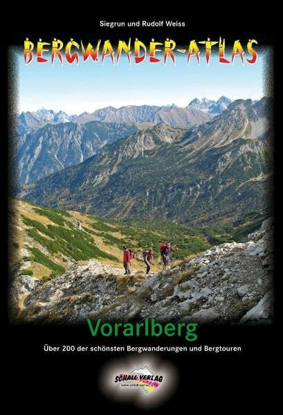 Bergwander-Atlas Vorarlberg: Über 200 der schönsten Bergwanderungen (inkl. Varianten mehr als 300 Wandervorschläge!)