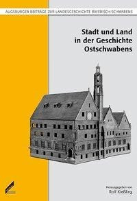 Stadt und Land in der Geschichte Ostschwabens