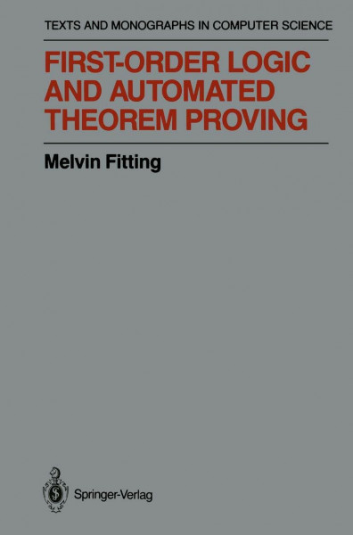 First-Order Logic and Automated Theorem Proving (Texts & Monographs in Computer Science)