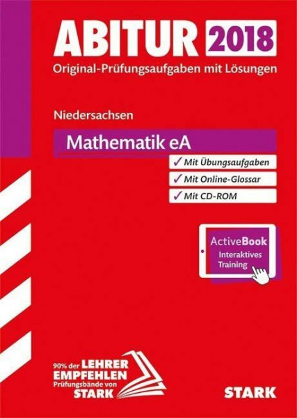 STARK Abiturprüfung Niedersachsen - Mathematik EA: Original-Prüfungsaufgaben mit Lösungen 2011-2017. Mit Übungsaufgaben. Mit Online-Glossar. Inkl. Online-Prüfungstraining. Mit Online-Zugang