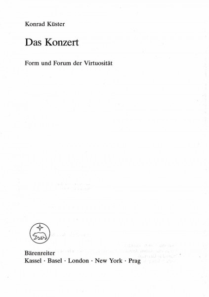 Das Konzert: Form und Forum der Virtuosität (Bärenreiter Studienbücher Musik)