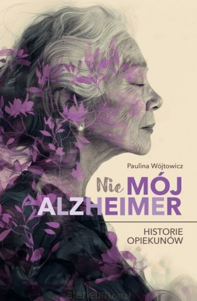 Nie mój alzheimer: Historie opiekunów