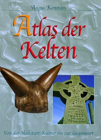 Atlas der Kelten. Von der Hallstatt-Kultur bis zur Gegenwart