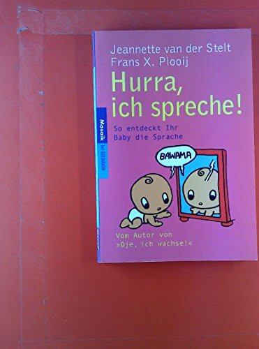 Hurra, ich spreche!: So entdeckt Ihr Baby die Sprache