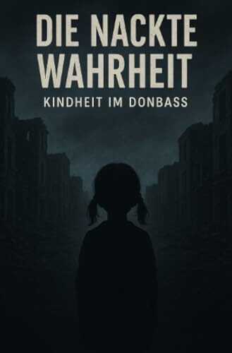Die nackte Wahrheit - Kindheit im Donbass: DE