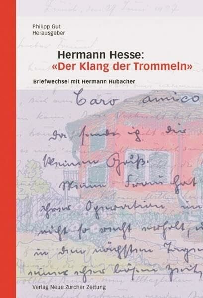 Hermann Hesse: «Der Klang der Trommeln»: Briefwechsel mit Hermann Hubacher