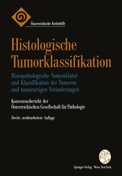 Histologische Tumorklassifikation: Histopathologische Nomenklatur Und Klassifikation Der Tumoren Und Tumorartigen Veränderungen