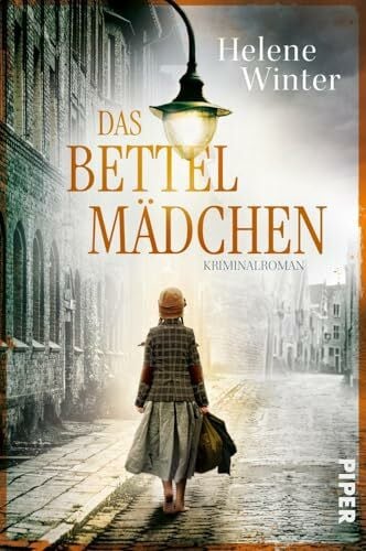 Das Bettelmädchen (Henriette Arendt ermittelt 1): Kriminalroman | Spannender und bewegender historischer Krminalroman, inspiriert von wahren Begebenheiten