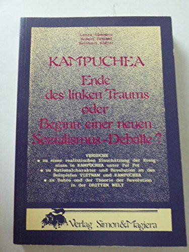 Kampuchea - Ende des linken Traums oder Beginn einer neuen Sozialismus-Debatte?. Versuche - zu einer realistischen Einschätzung der Ereignisse in ... Theorie der Revolution in der Dritten Welt