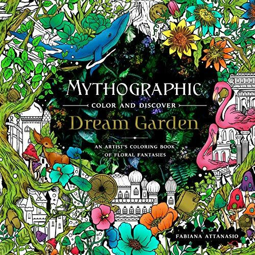 Mythographic Color and Discover - Dream Garden: An Artist's Coloring Book of Floral Fantasies