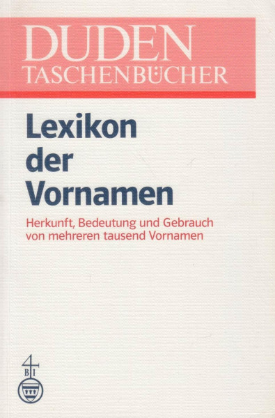 Duden, Lexikon der Vornamen: Herkunft, Bedeutung und Gebrauch von mehreren tausend Vornamen