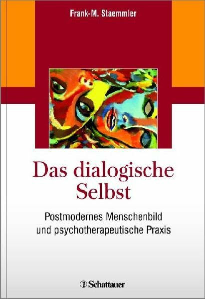 Das dialogische Selbst: Postmodernes Menschenbild und psychotherapeutische Praxis