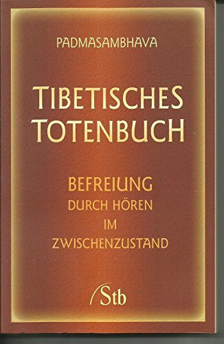 Tibetisches Totenbuch: Befreiung durch Hören im Zwischenzustand