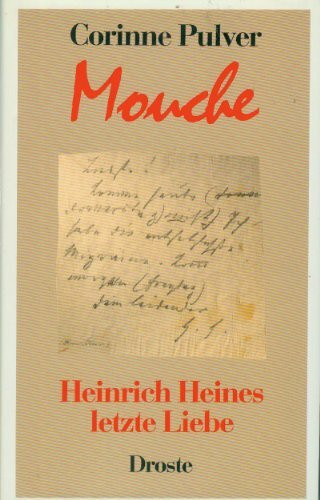 Mouche. Heinrich Heines letzte Liebe