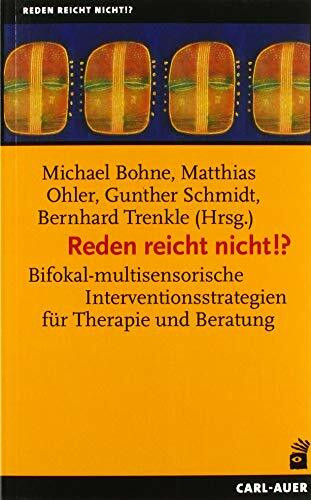 Reden reicht nicht!?: Bifokal-multisensorische Interventionsstrategien für Therapie und Beratung