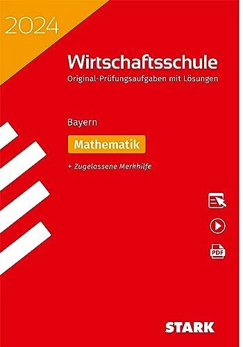 STARK Original-Prüfungen Wirtschaftsschule 2024 - Mathematik - Bayern (Abschlussprüfungen)