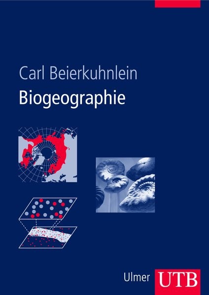 Biogeographie: Die räumliche Organisation des Lebens in einer sich verändernden Welt