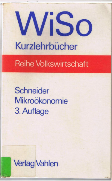 Mikroökonomie : e. Einf. in d. Preis-, Produktions- u. Wohlfahrtstheorie.
