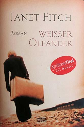 Weißer Oleander: Roman (Allgemeine Reihe. Bastei Lübbe Taschenbücher)