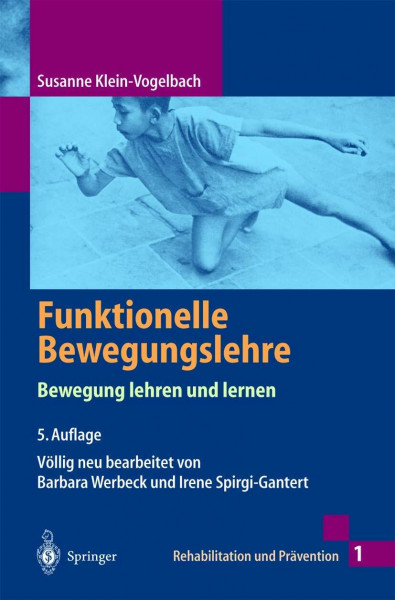 Funktionelle Bewegungslehre: Bewegung lehren und lernen (Rehabilitation und Prävention, Band 1)