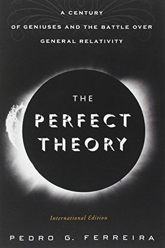 The Perfect Theory (International edition): A Century of Geniuses and the Battle over General Relativity The Perfect Theory (International edition): A Century of Geniuses and the Battle over General Relativity