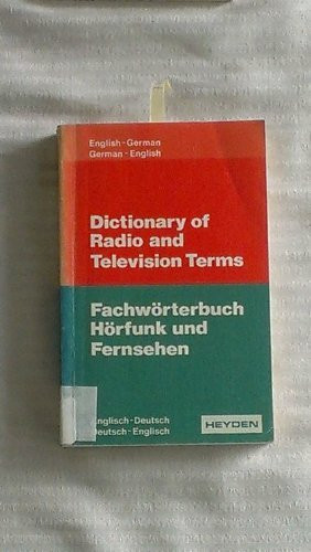 Dictionary of Radio and Television Terms - Fachwörterbuch Hörfunk und Fernsehen : Englisch- Deutsch und Deutsch-Englisch