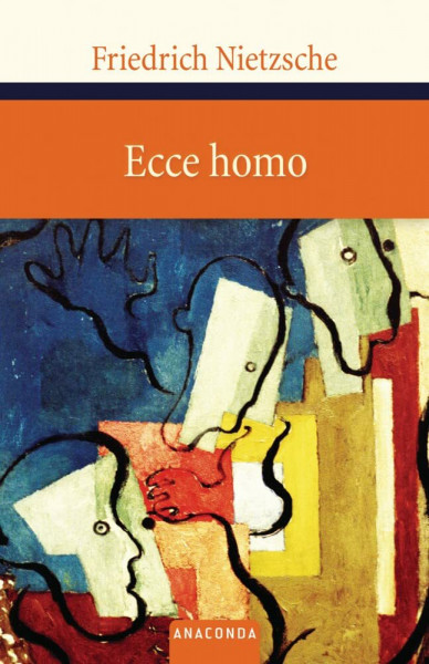 Ecce homo: Wie man wird, was man ist (Große Klassiker zum kleinen Preis, Band 53)