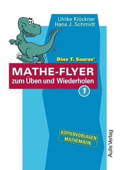 Kopiervorlagen Mathematik / Dino T. Saurus MATHE-FLYER 1 zum Üben und Wiederholen: Themenbereiche: - Brüche und Dezimalbrüche - Prozent- und ... Gleichungen und Gleichungssysteme - Geometrie