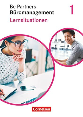 Be Partners - Büromanagement - Ausgabe 2020 - 1. Ausbildungsjahr: Lernfelder 1-4: Lernsituationen - Arbeitsbuch