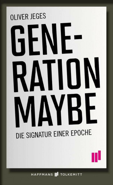 Generation Maybe: Die Signatur einer Epoche